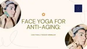 Face Yoga for Anti-Aging
